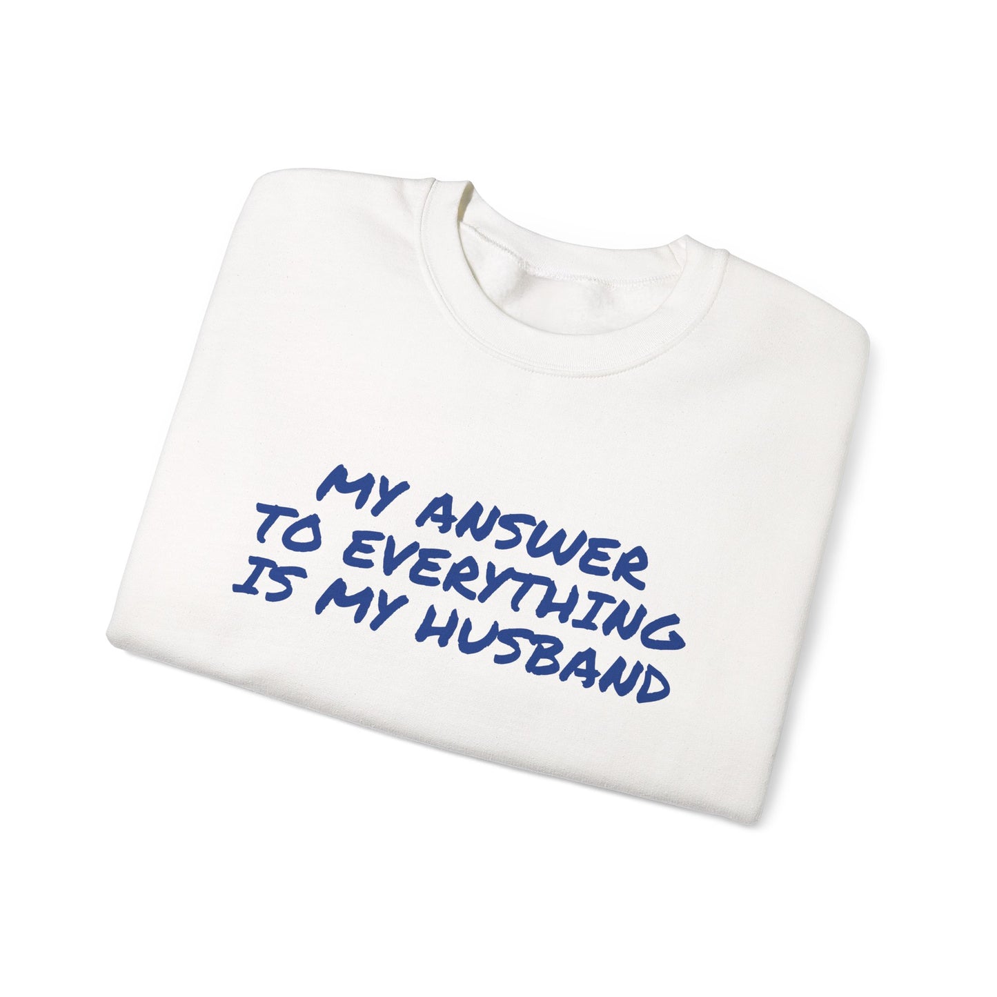 MY ANSWER TO EVERYTHING IS MY HUSBAND