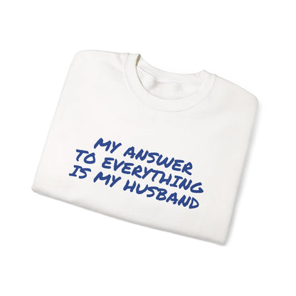 MY ANSWER TO EVERYTHING IS MY HUSBAND