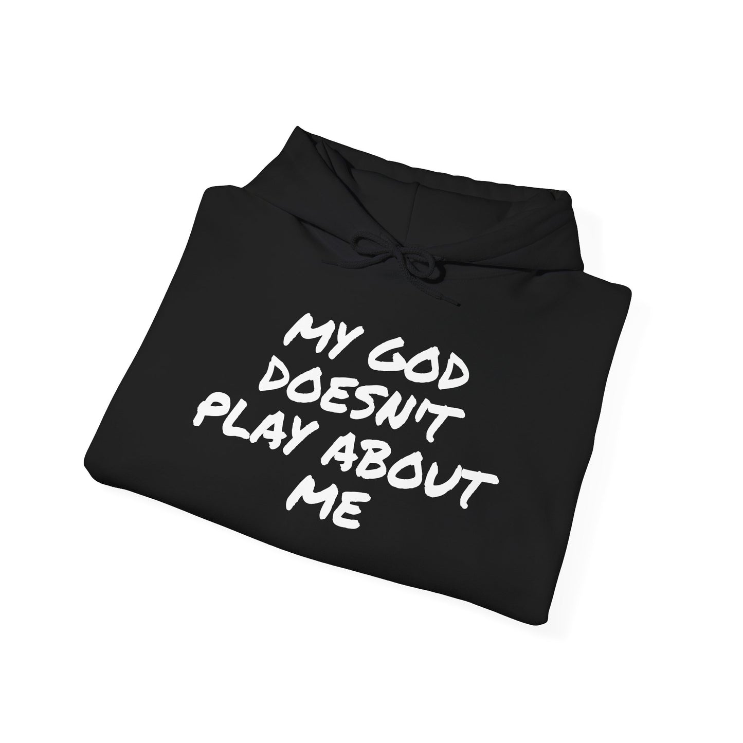 MY GOD DOESN'T PLAY ABOUT ME