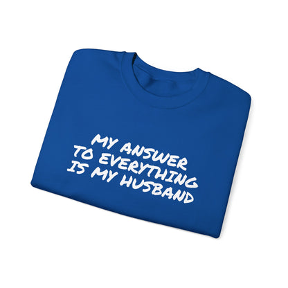 MY ANSWER TO EVERYTHING IS MY HUSBAND
